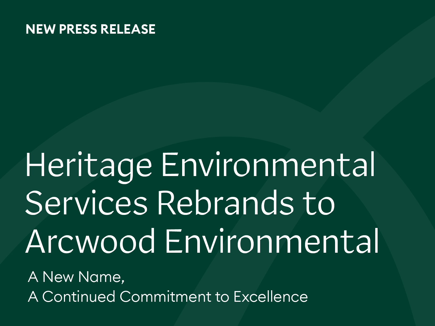 Heritage Environmental Services Rebrands to Arcwood Environmental: A New Name, A Continued Commitment to Excellence 